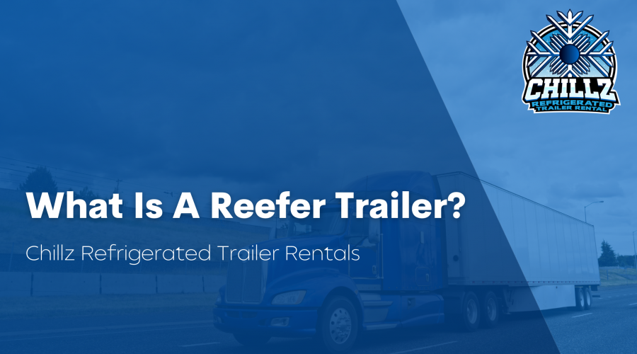 What Is A Reefer Trailer?